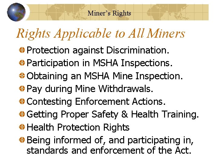 Miner’s Rights Applicable to All Miners Protection against Discrimination. Participation in MSHA Inspections. Obtaining
