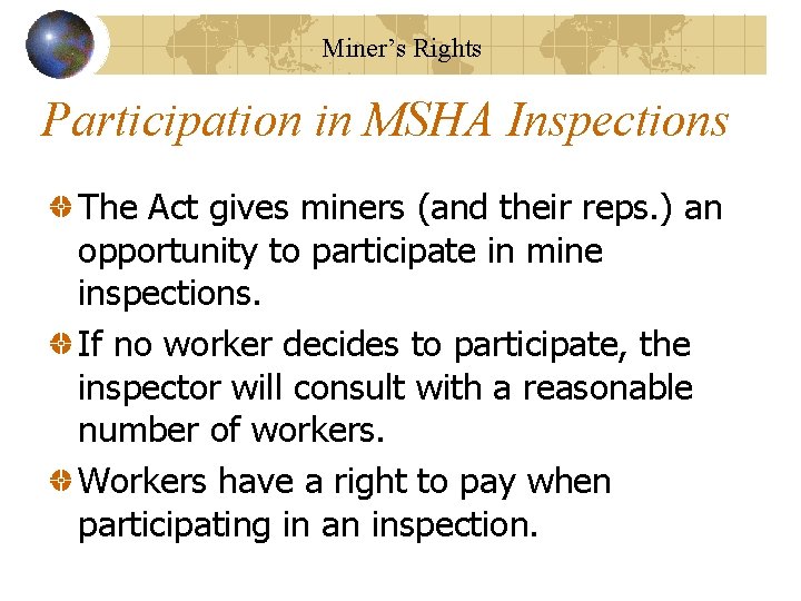 Miner’s Rights Participation in MSHA Inspections The Act gives miners (and their reps. )