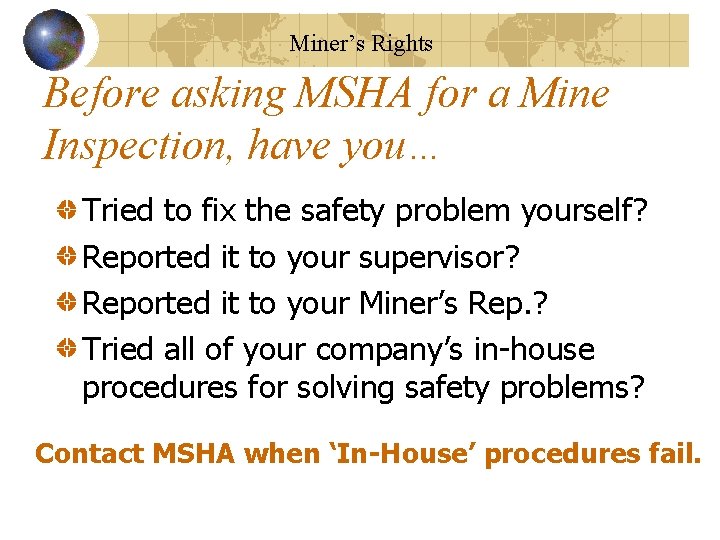 Miner’s Rights Before asking MSHA for a Mine Inspection, have you… Tried to fix