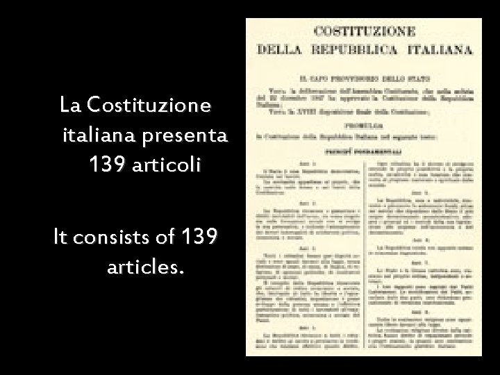 La Costituzione italiana presenta 139 articoli It consists of 139 articles. 