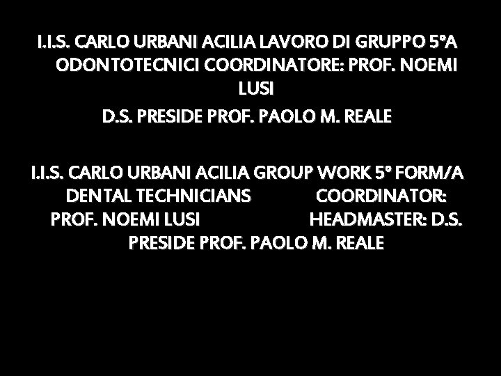 I. I. S. CARLO URBANI ACILIA LAVORO DI GRUPPO 5°A ODONTOTECNICI COORDINATORE: PROF. NOEMI