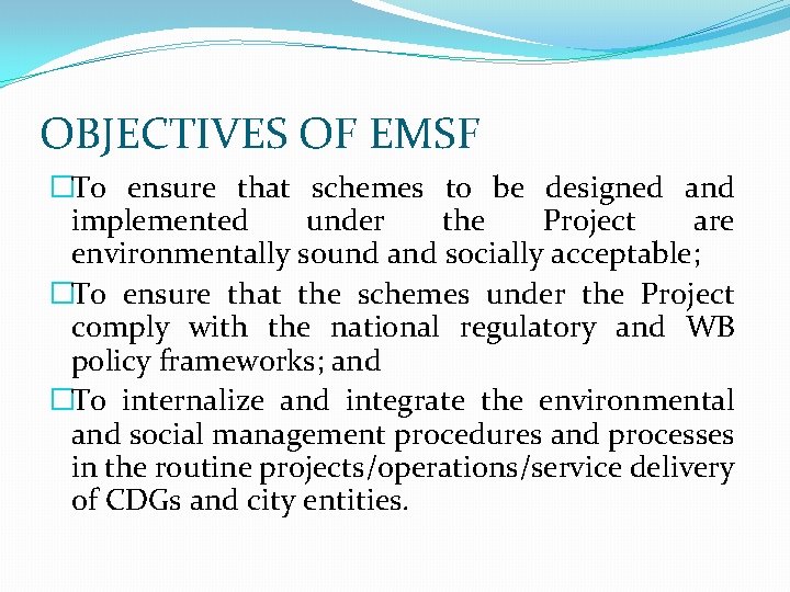 OBJECTIVES OF EMSF �To ensure that schemes to be designed and implemented under the