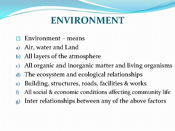 ENVIRONMENT e) Environment – means Air, water and Land All layers of the atmosphere