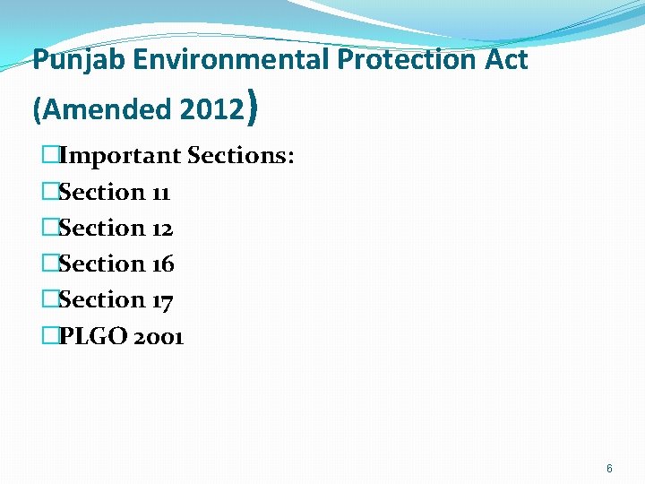 Punjab Environmental Protection Act (Amended 2012) �Important Sections: �Section 11 �Section 12 �Section 16