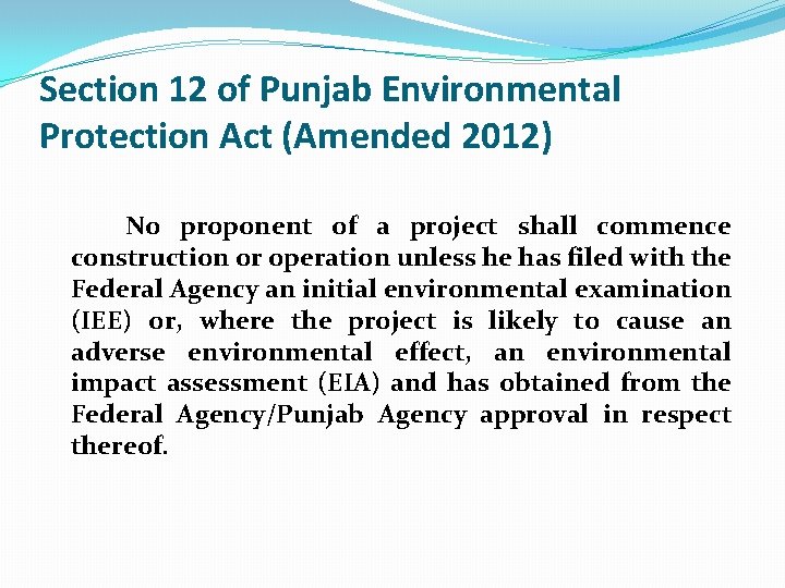 Section 12 of Punjab Environmental Protection Act (Amended 2012) No proponent of a project