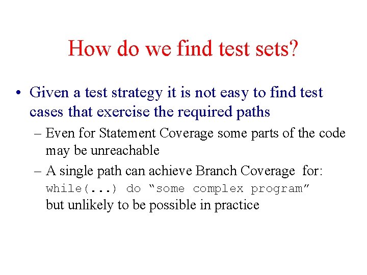 How do we find test sets? • Given a test strategy it is not