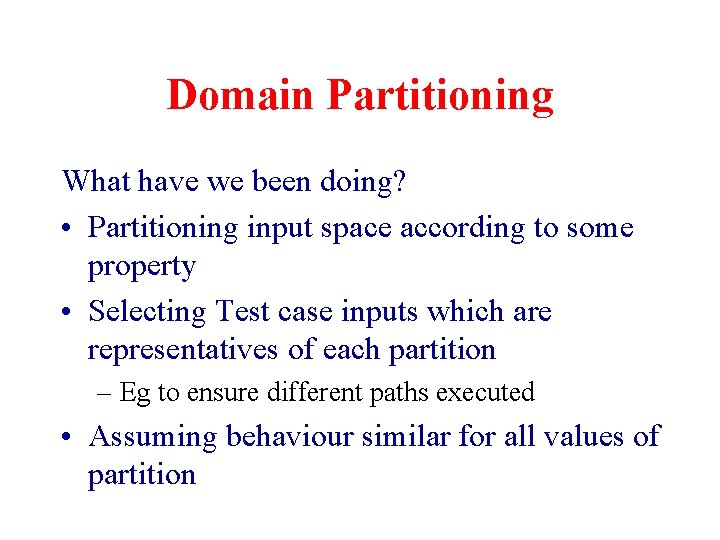 Domain Partitioning What have we been doing? • Partitioning input space according to some