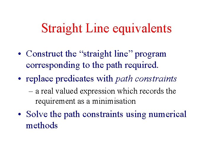 Straight Line equivalents • Construct the “straight line” program corresponding to the path required.