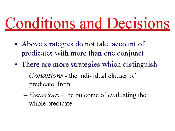 Conditions and Decisions • Above strategies do not take account of predicates with more