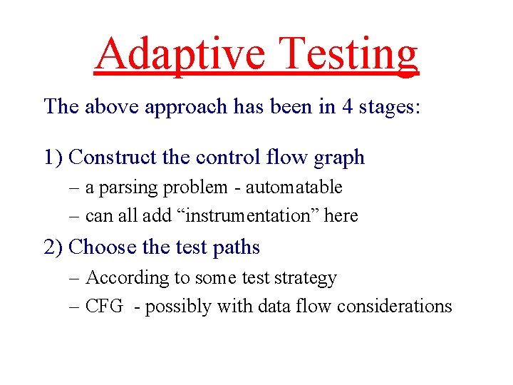 Adaptive Testing The above approach has been in 4 stages: 1) Construct the control