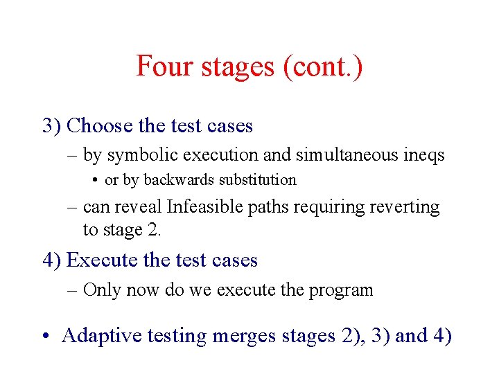 Four stages (cont. ) 3) Choose the test cases – by symbolic execution and