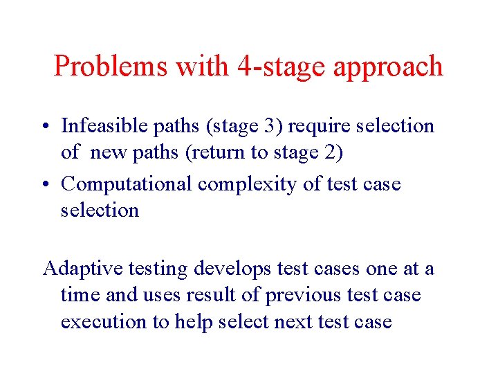 Problems with 4 -stage approach • Infeasible paths (stage 3) require selection of new