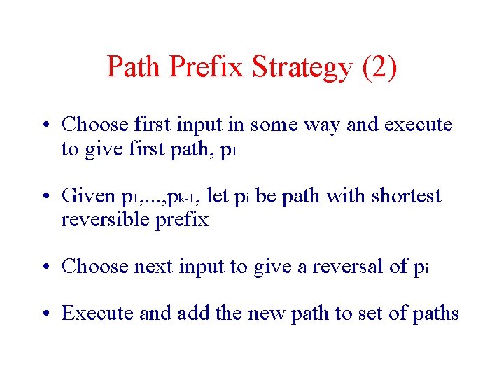 Path Prefix Strategy (2) • Choose first input in some way and execute to