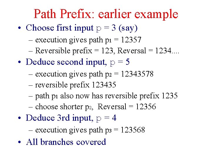 Path Prefix: earlier example • Choose first input p = 3 (say) – execution