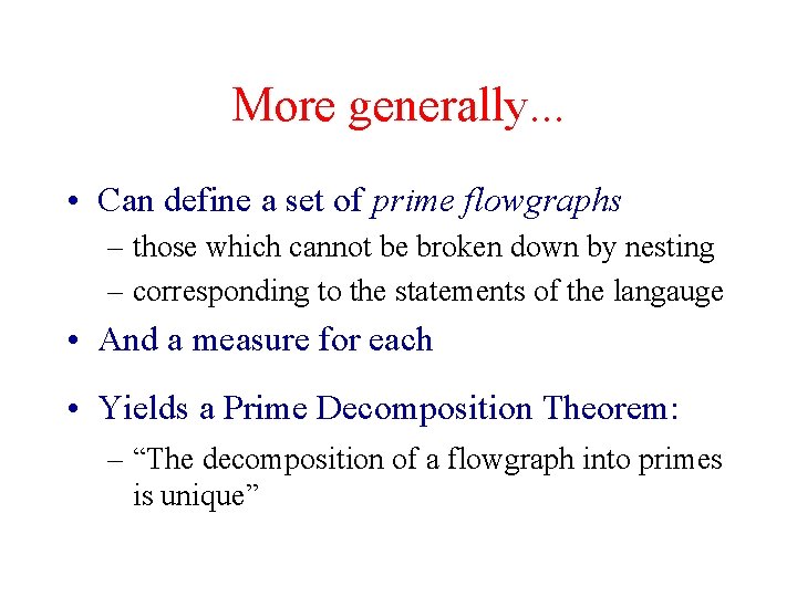 More generally. . . • Can define a set of prime flowgraphs – those