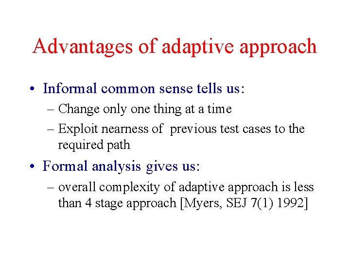 Advantages of adaptive approach • Informal common sense tells us: – Change only one