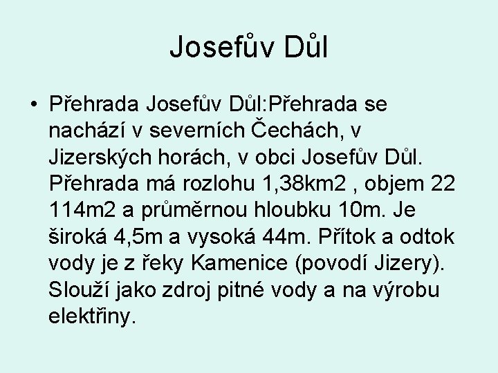 Josefův Důl • Přehrada Josefův Důl: Přehrada se nachází v severních Čechách, v Jizerských