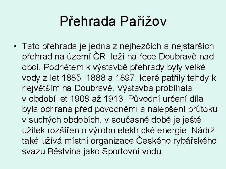 Přehrada Pařížov • Tato přehrada je jedna z nejhezčích a nejstarších přehrad na území