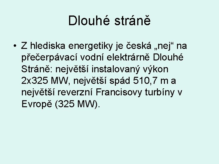 Dlouhé stráně • Z hlediska energetiky je česká „nej“ na přečerpávací vodní elektrárně Dlouhé