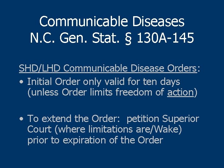 Communicable Diseases N. C. Gen. Stat. § 130 A-145 SHD/LHD Communicable Disease Orders: •