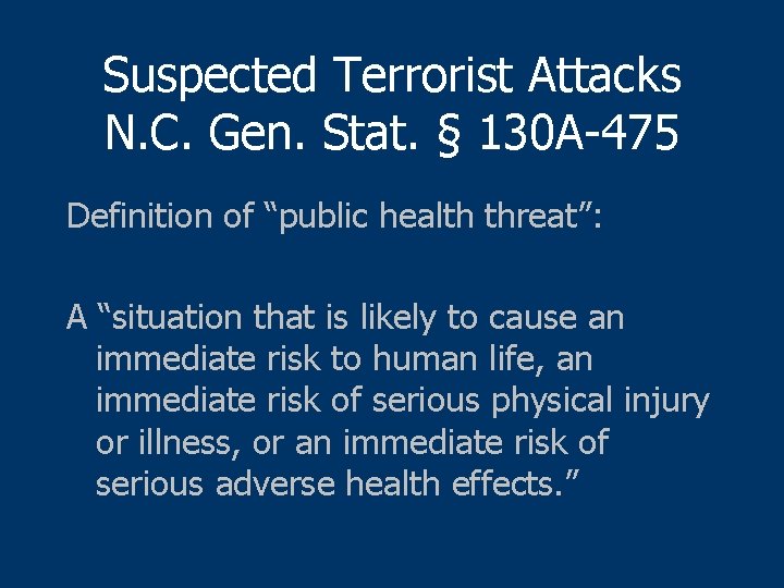 Suspected Terrorist Attacks N. C. Gen. Stat. § 130 A-475 Definition of “public health