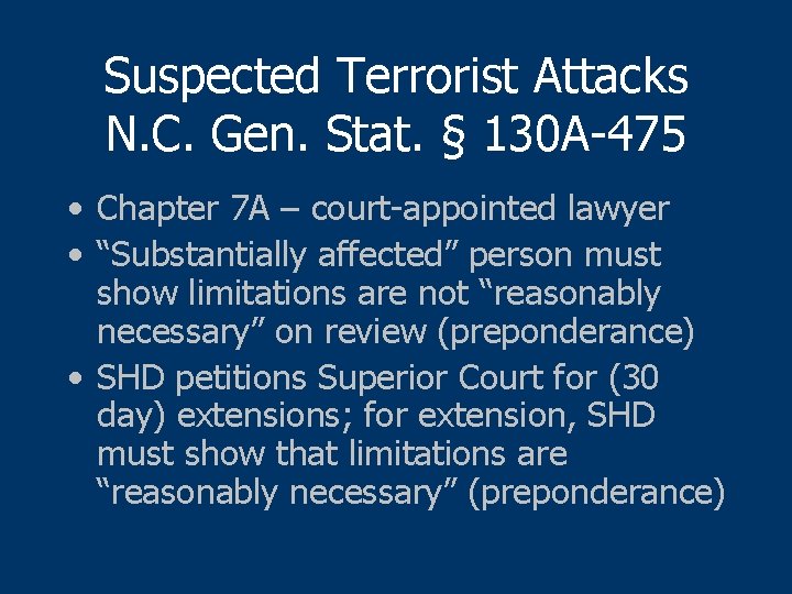 Suspected Terrorist Attacks N. C. Gen. Stat. § 130 A-475 • Chapter 7 A