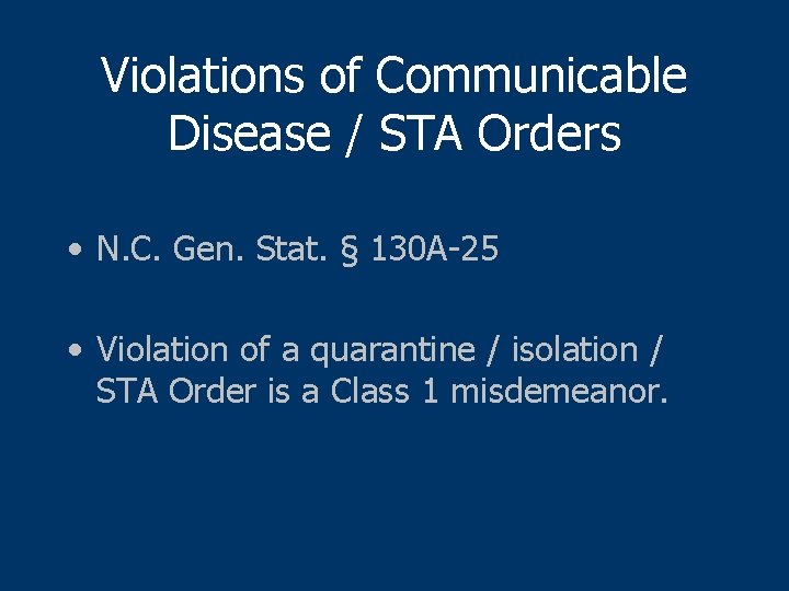 Violations of Communicable Disease / STA Orders • N. C. Gen. Stat. § 130