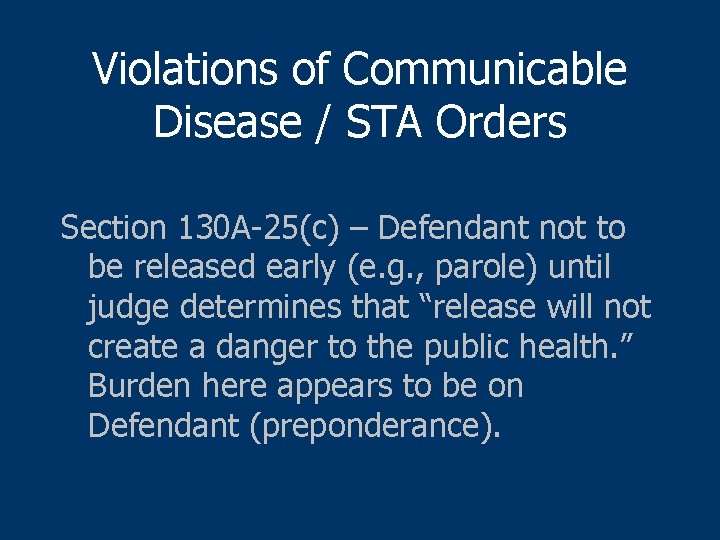 Violations of Communicable Disease / STA Orders Section 130 A-25(c) – Defendant not to