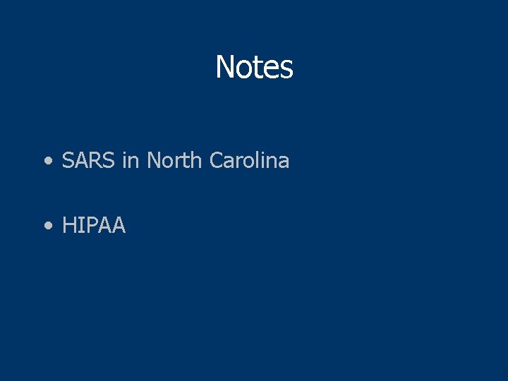 Notes • SARS in North Carolina • HIPAA 