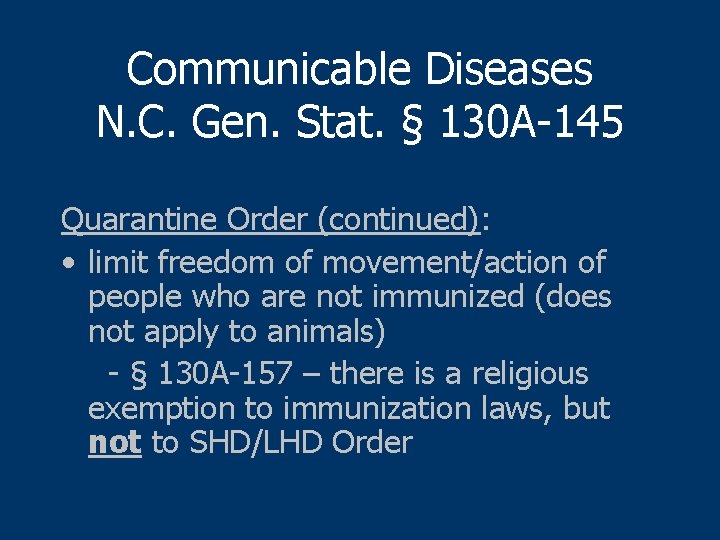 Communicable Diseases N. C. Gen. Stat. § 130 A-145 Quarantine Order (continued): • limit