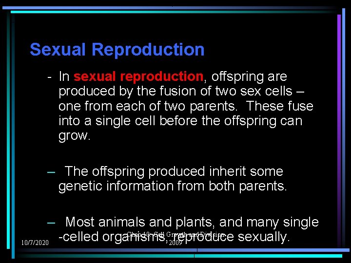 Sexual Reproduction - In sexual reproduction, offspring are produced by the fusion of two