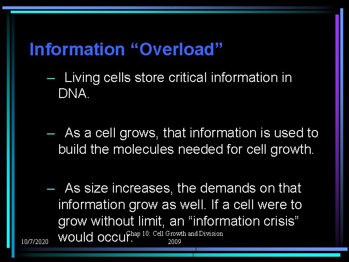 Information “Overload” – Living cells store critical information in DNA. – As a cell