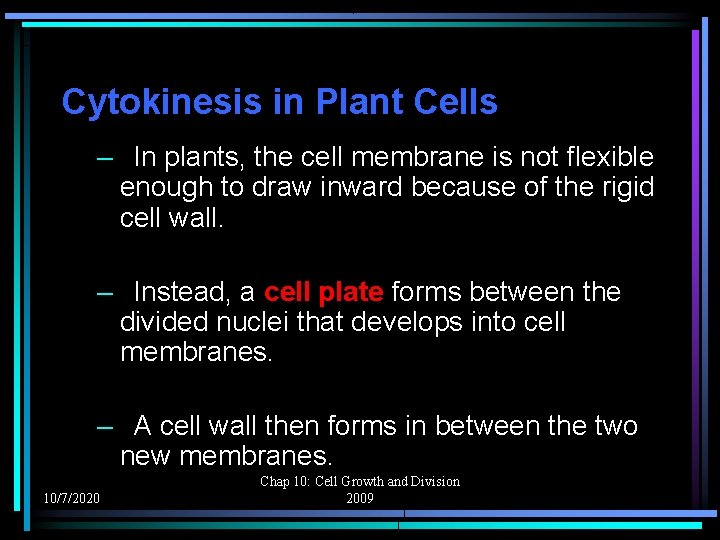 Cytokinesis in Plant Cells – In plants, the cell membrane is not flexible enough