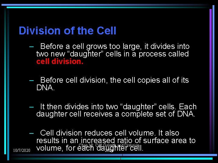 Division of the Cell – Before a cell grows too large, it divides into