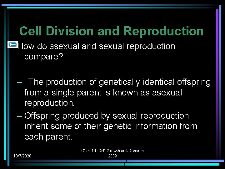 Cell Division and Reproduction How do asexual and sexual reproduction compare? – The production