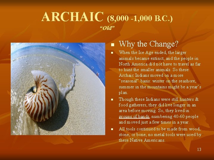 ARCHAIC (8, 000 -1, 000 B. C. ) “Old” n n Why the Change?