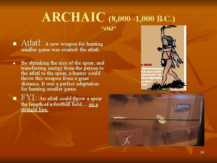 ARCHAIC (8, 000 -1, 000 B. C. ) “Old” n n n Atlatl: A