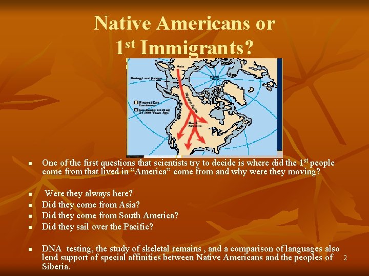 Native Americans or 1 st Immigrants? n n n One of the first questions