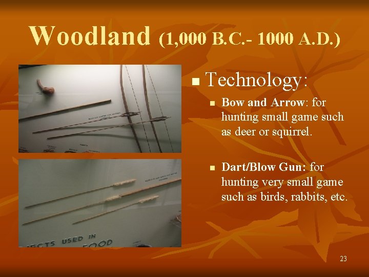 Woodland (1, 000 B. C. - 1000 A. D. ) n Technology: n n