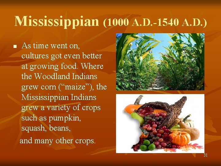 Mississippian (1000 A. D. -1540 A. D. ) n As time went on, cultures