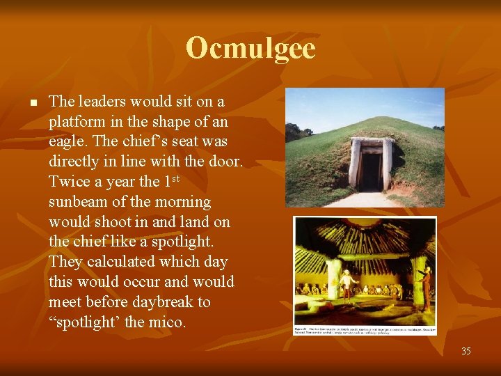 Ocmulgee n The leaders would sit on a platform in the shape of an