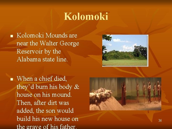 Kolomoki n n Kolomoki Mounds are near the Walter George Reservoir by the Alabama