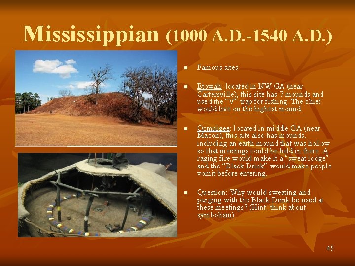 Mississippian (1000 A. D. -1540 A. D. ) n n Famous sites: Etowah: located