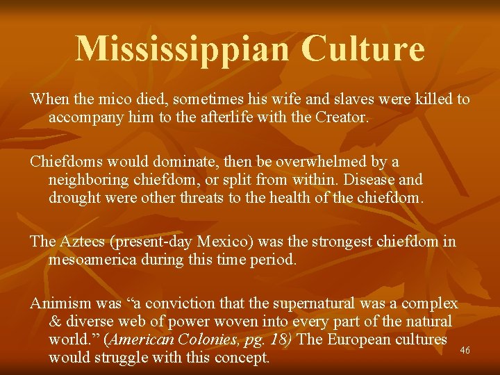 Mississippian Culture When the mico died, sometimes his wife and slaves were killed to