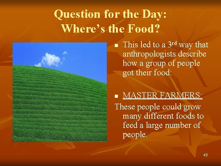 Question for the Day: Where’s the Food? n This led to a 3 rd