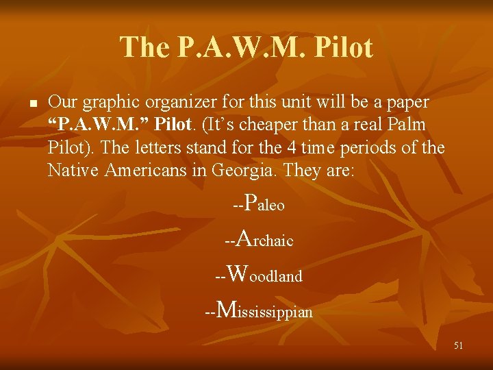 The P. A. W. M. Pilot n Our graphic organizer for this unit will