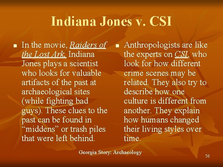 Indiana Jones v. CSI n In the movie, Raiders of the Lost Ark, Indiana