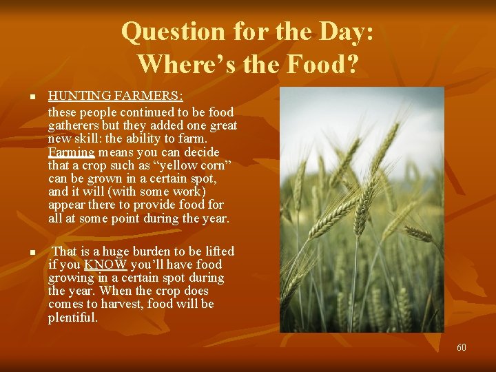 Question for the Day: Where’s the Food? n n HUNTING FARMERS: these people continued