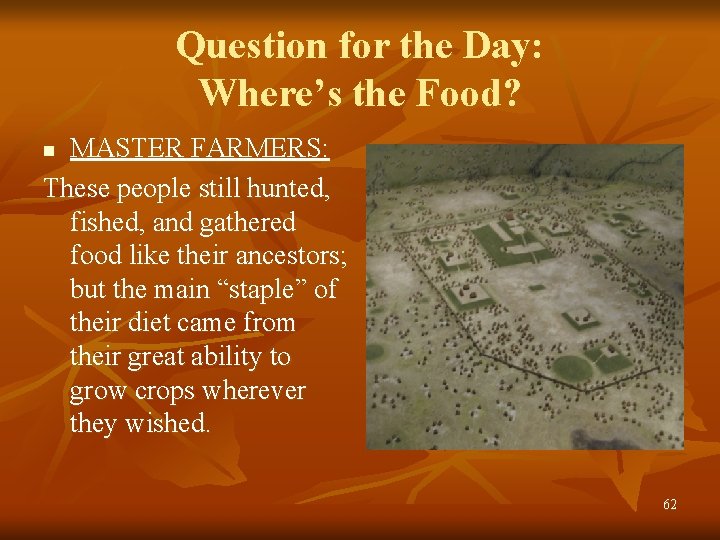 Question for the Day: Where’s the Food? MASTER FARMERS: These people still hunted, fished,