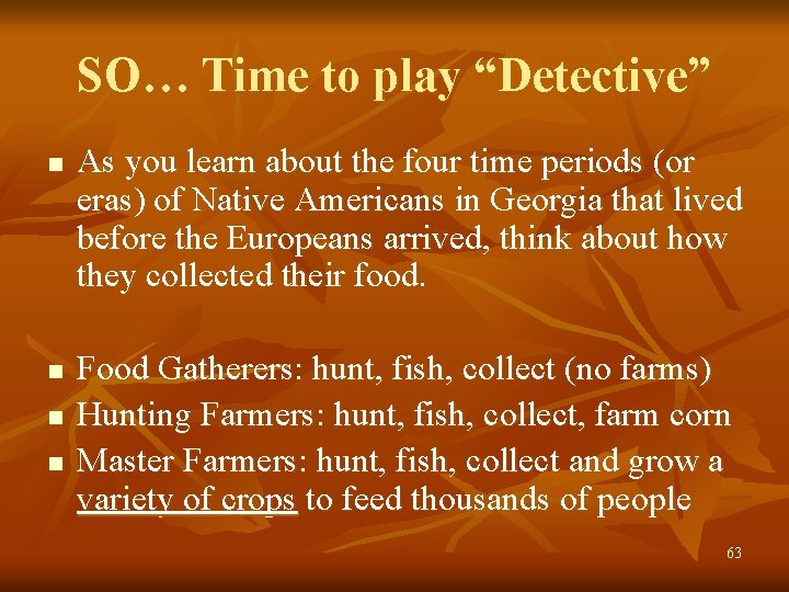 SO… Time to play “Detective” n n As you learn about the four time